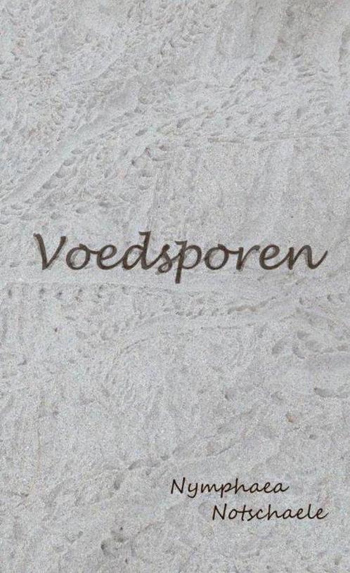 Voedsporen 9789402181265 Nymphaea Notschaele, Boeken, Gedichten en Poëzie, Zo goed als nieuw, Verzenden