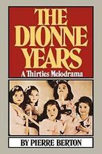 The Dionne Years: A Thirties Melodrama. Berton, Pierre, Boeken, Berton, Pierre, Zo goed als nieuw, Verzenden