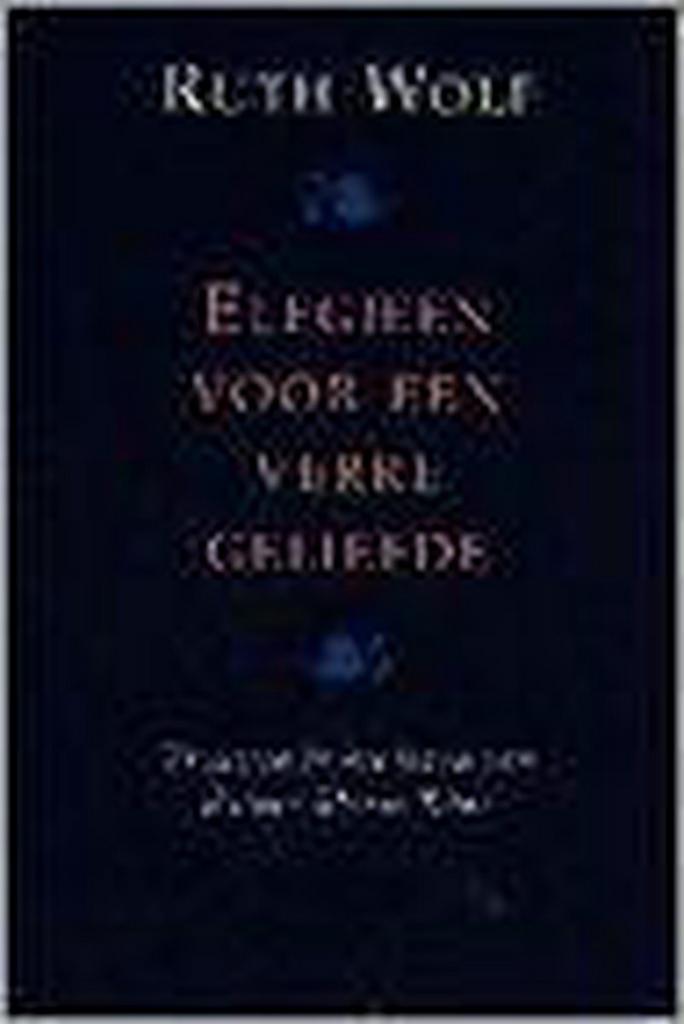 ELEGIEEN VOOR EEN VERRE GELIEFDE 9789025405991 R. Wolf, Boeken, Literatuur, Zo goed als nieuw, Verzenden