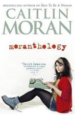 Moranthology 9780091940881 Caitlin Moran, Boeken, Verzenden, Gelezen, Caitlin Moran