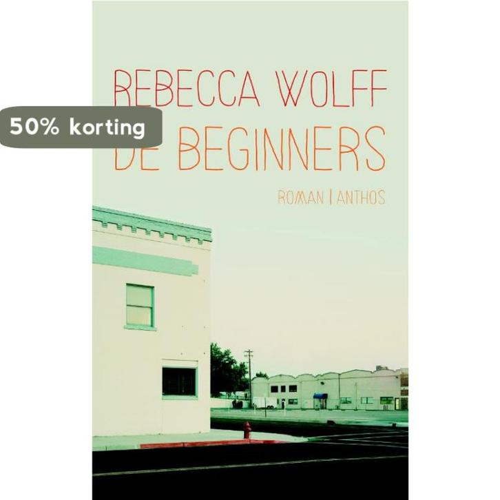 De beginners 9789041417060 Rebecca Wolff, Boeken, Romans, Zo goed als nieuw, Verzenden