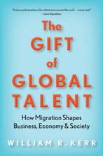 The Gift of Global Talent How Migration Shapes Business,, Boeken, Verzenden, Gelezen, William R. Kerr