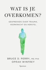 Wat is je overkomen? 9789000378883 Bruce D. Perry, Gelezen, Bruce D. Perry, Oprah Winfrey, Verzenden