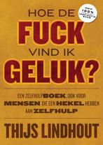 Hoe de fuck vind ik geluk? 9789021576374 Thijs Lindhout, Verzenden, Gelezen, Thijs Lindhout