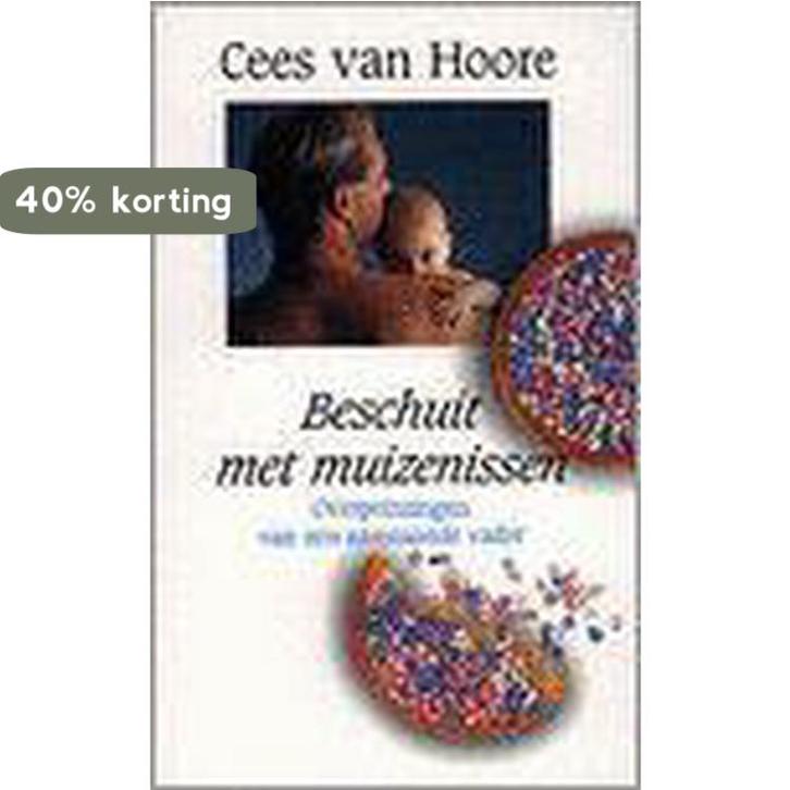 Beschuit met muizenissen 9789026966880 Cees van Hoore, Boeken, Zwangerschap en Opvoeding, Zo goed als nieuw, Verzenden