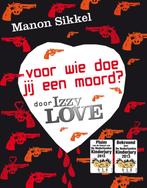 Voor wie doe jij een moord? / IzzyLove 9789048811960, Verzenden, Gelezen, Manon Sikkel