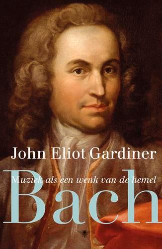 Bach 9789023483168 John Eliot Gardiner, Boeken, Literatuur, Gelezen, Verzenden