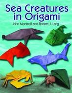 Sea Creatures in Origami | 9780486482347 | John Montroll, Boeken, Hobby en Vrije tijd, Zo goed als nieuw, John Montroll