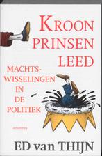 Kroonprinsenleed 9789045701875 Ed van Thijn, Boeken, Verzenden, Gelezen, Ed van Thijn