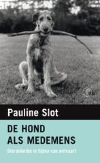 De hond als medemens 9789029589475 Pauline Slot, Boeken, Literatuur, Gelezen, Pauline Slot, Verzenden