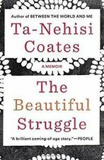 The Beautiful Struggle. Coates, Ta-nehesi, Coates, Ta-nehesi, Zo goed als nieuw, Verzenden