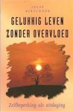 Gelukkig leven zonder overvloed 9789022982310 J. Kirschner, Verzenden, Gelezen, J. Kirschner