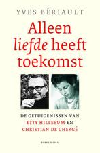 Alleen liefde heeft toekomst 9789089723567 Yves Bériault, Verzenden, Zo goed als nieuw, Yves Bériault