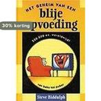 Geheim Van Een Blije Opvoeding 9789038903651 S. Biddulph, Boeken, Verzenden, Gelezen, S. Biddulph