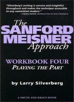The Sanford Meisner Approach Workbook Four: Playing the Part, Larry Silverberg, Zo goed als nieuw, Verzenden