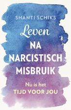 9789043928670 Leven na narcistisch misbruik, Boeken, Verzenden, Nieuw, Shanti Schiks