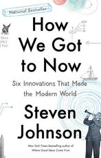How We Got to Now 9781594633935 Steven Johnson, Verzenden, Zo goed als nieuw, Steven Johnson