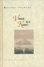 Vrede als kunst / Tijdloze klassiekers 9789069632919, Boeken, Verzenden, Zo goed als nieuw, M. Ueshiba