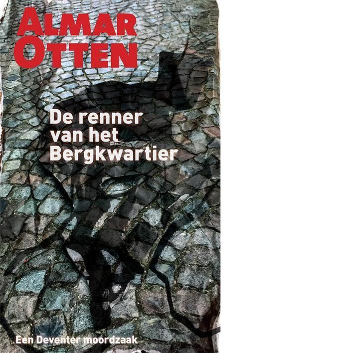 De renner van het Bergkwartier 9789090295190 Almar Otten, Boeken, Thrillers, Gelezen, Verzenden
