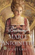 9780345523860 Becoming Marie Antoinette Juliet Grey, Boeken, Nieuw, Juliet Grey, Verzenden