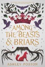 Among the Beasts & Briars 9780062847362 Ashley Poston, Verzenden, Zo goed als nieuw, Ashley Poston