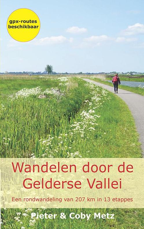 Wandelen door de Gelderse Vallei 9789491899577 Pieter Metz, Boeken, Overige Boeken, Zo goed als nieuw, Verzenden