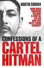 Confessions of a Cartel Hitman 9781785037337 Martin Corona, Martin Corona, Gelezen, Verzenden
