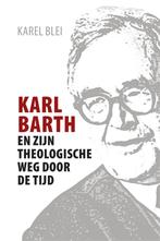 Karl Barth en zijn theologische weg door de tijd Karel Blei, Boeken, Verzenden, Zo goed als nieuw, Karel Blei