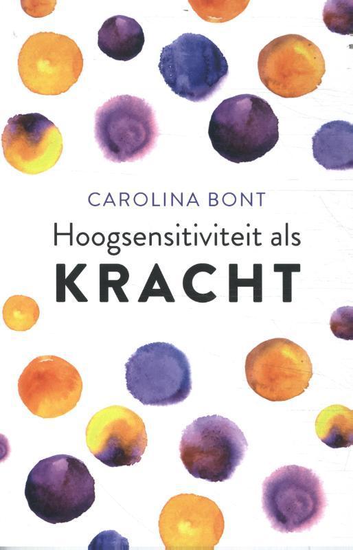 Hoogsensitiviteit als kracht 9789043928366 Carolina Bont, Boeken, Psychologie, Gelezen, Verzenden