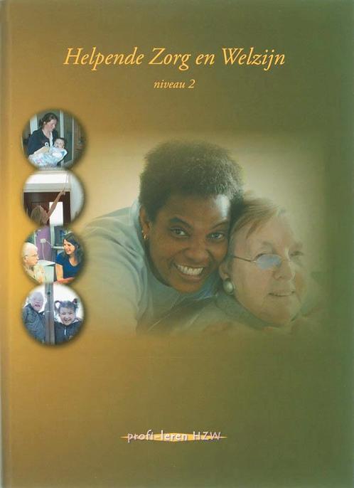 Helpende Zorg amp Welzijn Niveau 2 9789085240846, Boeken, Schoolboeken, Zo goed als nieuw, Verzenden