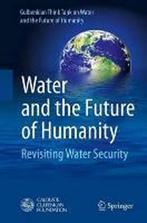 Water And The Future Of Humanity 9783319014562, Gelezen, Gulbenkian Think Tank On Water, Gulbenkian Think Tank On Water And The F