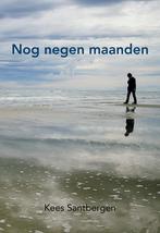 Nog negen maanden 9789089547033 Kees Santbergen, Boeken, Romans, Verzenden, Zo goed als nieuw, Kees Santbergen