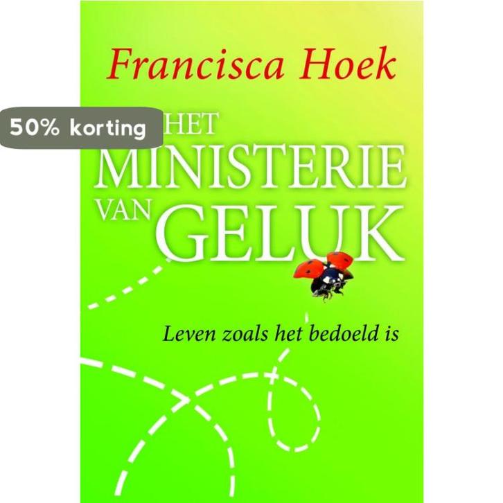 Het ministerie van geluk 9789049200084 Francisca Hoek, Boeken, Psychologie, Zo goed als nieuw, Verzenden