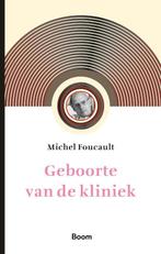Geboorte Van De Kliniek | 9789024457274 | Foucault, Michel, Boeken, Ophalen of Verzenden, Nieuw, Foucault, Michel