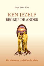 9789493355064 Ken jezelf, begrijp een ander | Tweedehands, Boeken, Verzenden, Zo goed als nieuw, Ivete Brito Silva