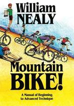 Mountain Bike: A Manual of Beginning to Advanced Technique,, Gelezen, William Nealy, Verzenden