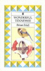 Wonderful Tennessee by Brian Friel (Paperback), Boeken, Gelezen, Brian Friel, Verzenden