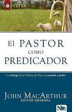 El Pastor Como Predicador.by MacArthur New, Boeken, Godsdienst en Theologie, John Macarthur, Zo goed als nieuw, Verzenden