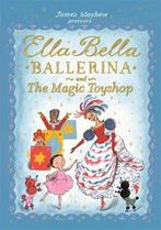 Ella Bella Ballerina and the Magic Toyshop 9781408336861, Verzenden, Gelezen, James Mayhew