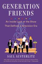 Generation Friends An Inside Look at the Show That Defined a, Boeken, Verzenden, Gelezen, Saul Austerlitz