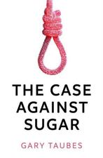 The Case Against Sugar 9781846276378 Gary Taubes, Verzenden, Zo goed als nieuw, Gary Taubes
