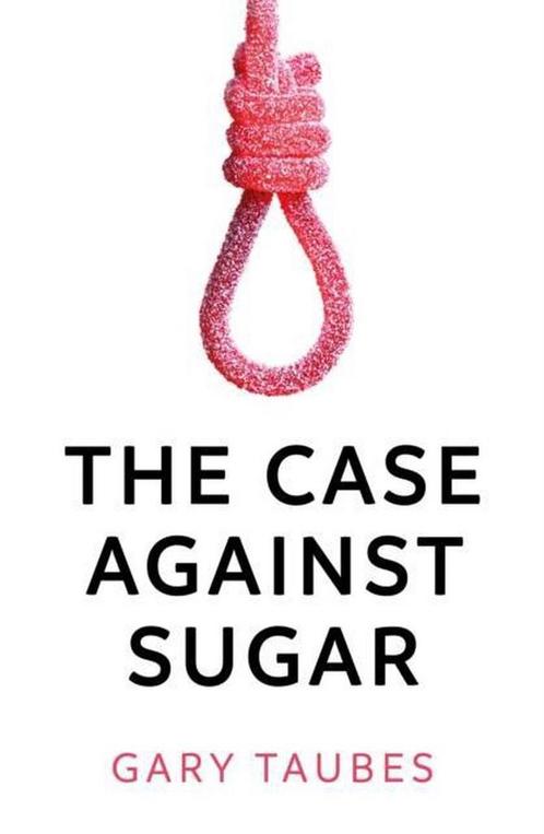 The Case Against Sugar 9781846276378 Gary Taubes, Boeken, Overige Boeken, Zo goed als nieuw, Verzenden