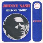 vinyl single 7 inch - Johnny Nash - Hold Me Tight, Zo goed als nieuw, Verzenden