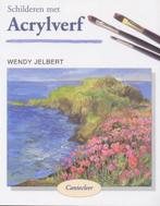 Schilderen met Acrylverf / Cantecleer tekenen & schilderen, Boeken, Verzenden, Zo goed als nieuw, W. Jelbert