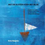 9789491536021 Met de kloten voor het blok, Verzenden, Nieuw, Kris Heijnis