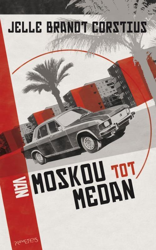 Van Moskou tot Medan 9789044616675 Jelle Brandt Corstius, Boeken, Literatuur, Gelezen, Verzenden