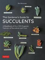 9780804851060 The Gardeners Guide to Succulents A Handbo..., Boeken, Verzenden, Nieuw, Misa Matsuyama