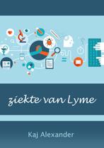 ziekte van Lyme 9789082204643 Kaj Alexander de Vries, Boeken, Verzenden, Zo goed als nieuw, Kaj Alexander de Vries