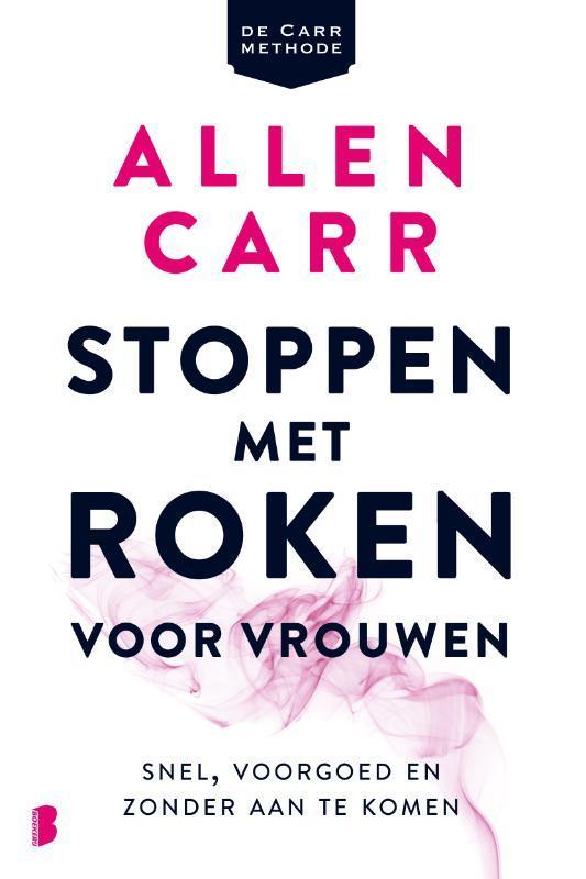 Stoppen met roken voor vrouwen 9789022585894 Allen Carr, Boeken, Gezondheid, Dieet en Voeding, Zo goed als nieuw, Verzenden