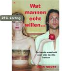Wat mannen echt willen ... 9789044313079 H. Noort, Boeken, Verzenden, Gelezen, H. Noort